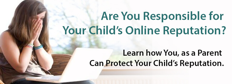 Protect Your Childs Online Reputation